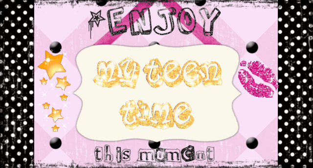♪My Teen Time♪