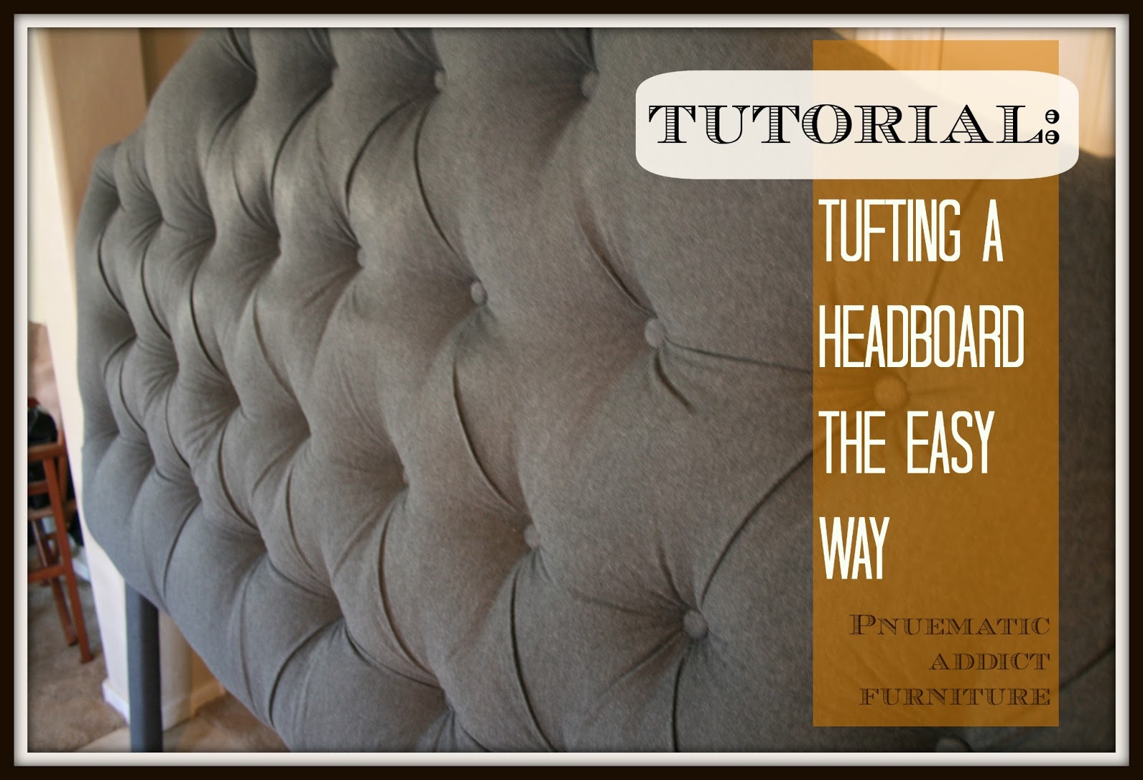 Tufting Headboard diy a EASY the king Pneumatic Addict Way tufted :  headboard