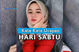  Kata Kata Ucapan Hari Sabtu yang Cocok Untuk Status WA Facebook dan Instagram