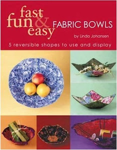Fast, Fun & Easy Fabric Bowls: 5 Reversible Shapes to Use & Display: Five Reversible Shapes for Use and Display (English Edition)
