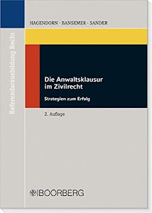 Die Anwaltsklausur im Zivilrecht: Strategien zum Erfolg (Referendarausbildung Recht)