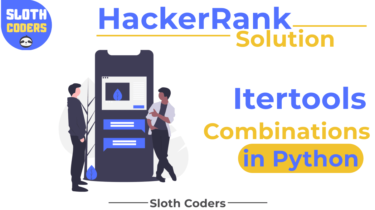 Itertools.Combinations() in Python - Hacker Rank Solution