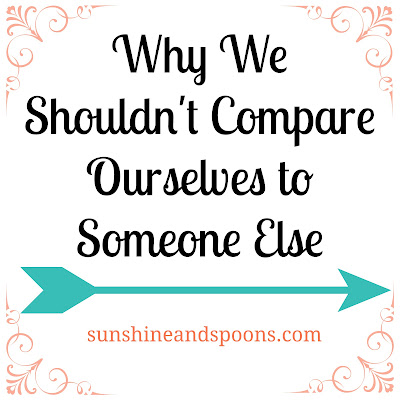 Sunshine and Spoons: Why we shouldn't compare ourselves to others