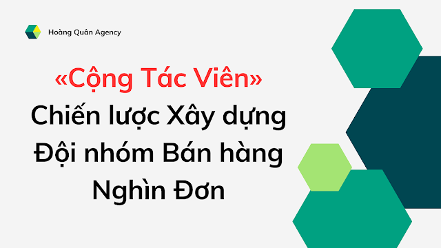 Cộng Tác Viên -  Chiến lược Xây dựng Đội nhóm Bán hàng Nghìn đơn