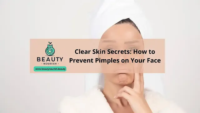 Pimple Prevention: Master the Art of Acne-Free Skin with Proven Strategies