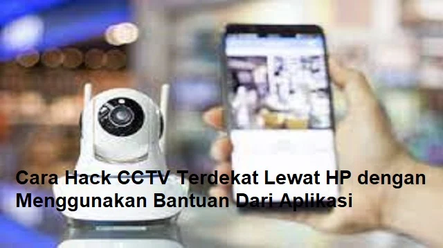 Cara Hack CCTV Terdekat Lewat HP
