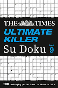 The Times Ultimate Killer Su Doku Book 9: 200 of the Deadliest Su Doku Puzzles