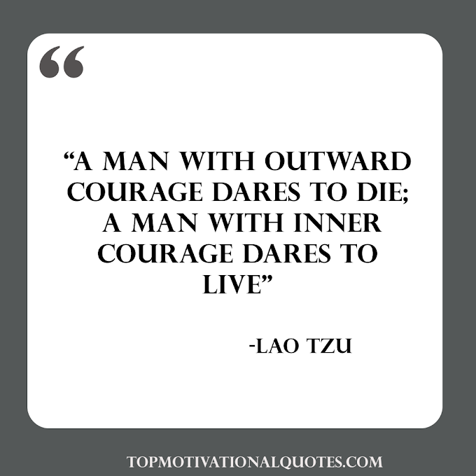 A Man With Outer Courage ( Quote About Life )