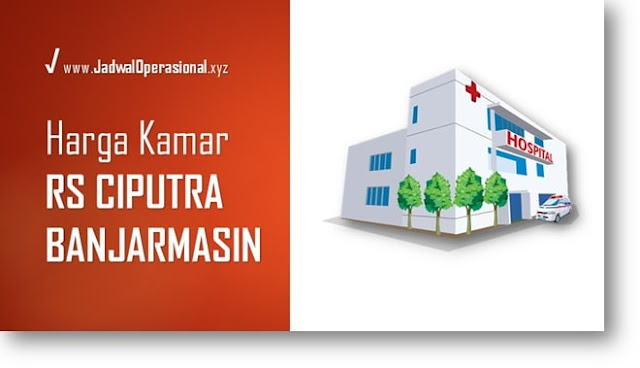 Harga Kamar RS Ciputra Banjarmasin