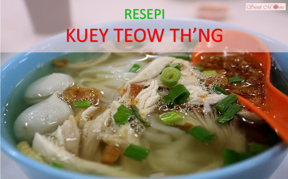 Resepi Kuey Teow Th'ng / Sup Yang Sangat Mudah Dan Sedap 