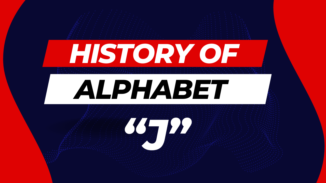 History of Alphabet (J) in English Language