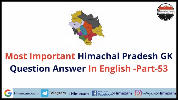 Most Important Himachal Pradesh GK Question Answer In English -Part-53