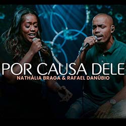 Baixar Música Gospel Por Causa Dele - Nathália Braga feat. Rafael Danúbio Mp3