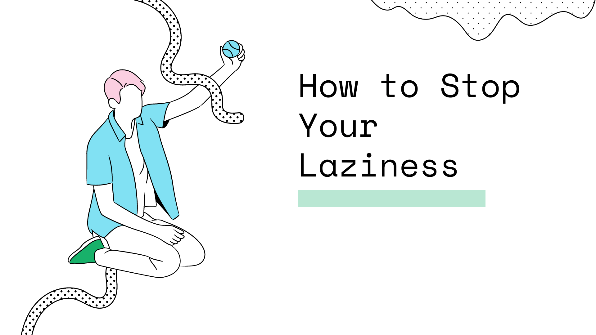 How to Stop Your Laziness