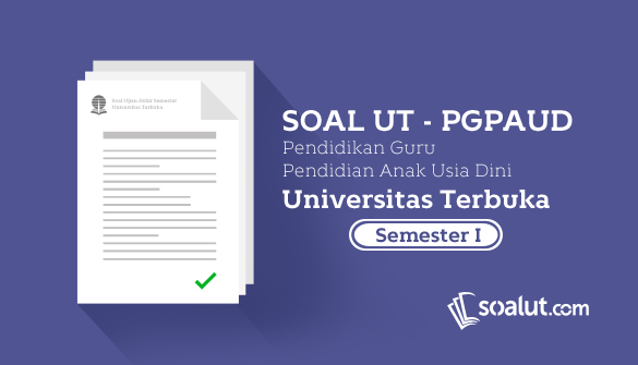 Kumpulan Soal Ujian UT PGPAUD Semester 1