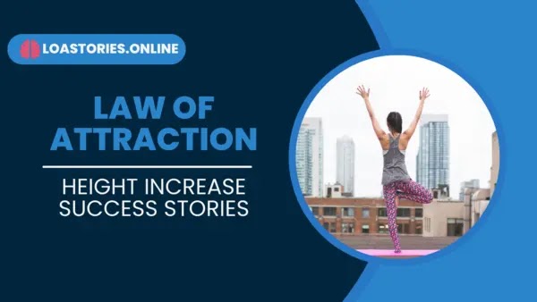 Law of Attraction Height Increase Success Stories 