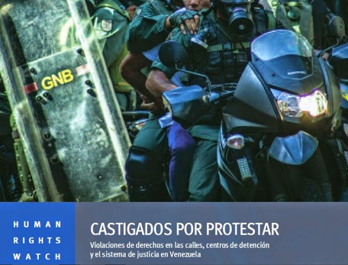 Relatório completo da HRW sobre a Venezuela:" Castigados por protestar y Violaciones de DDHH"