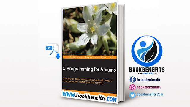 C Programming for Arduino: Learn how to program and use Arduino boards with a series of engaging examples, illustrating each core concept