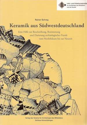 https://www.academia.edu/238701/Rainer_Schreg_Keramik_aus_S%C3%BCdwestdeutschland._Eine_Hilfe_zur_Beschreibung_Bestimmung_und_Datierung_arch%C3%A4ologischer_Funde_vom_Neolithikum_bis_zur_Neuzeit._Lehr-_und_Arbeitsmaterialien_zur_Arch%C3%A4ologie_des_Mittelalters_und_der_Neuzeit_T%C3%BCbingen_1998_