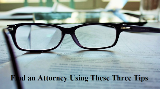 Find an Attorney Using These Three Tips
