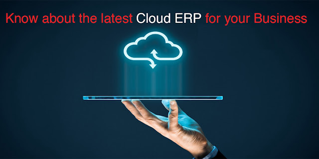 Know about the latest Cloud ERP for your Business  