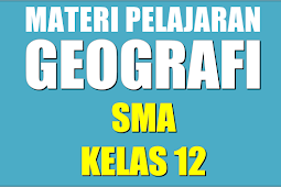 Materi Pelajaran Geografi Sma Semester 1/2 Kelas 12