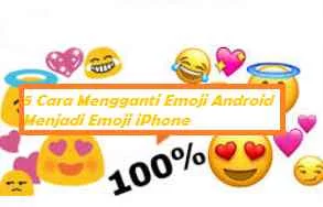 5 Cara Mengganti Emoji Android Menjadi Emoji iPhone