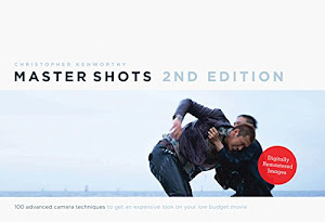 Master Shots Vol 1, 2nd edition: 100 Advanced Camera Techniques to Get An Expensive Look on your Low Budget Movie (Chinese Edition)