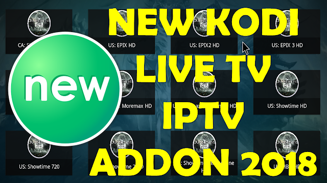 NEW KODI LIVE TV IPTV ADDON 2018 - NEW BEST LIVE TV IPTV ADDON FOR KODI 2018