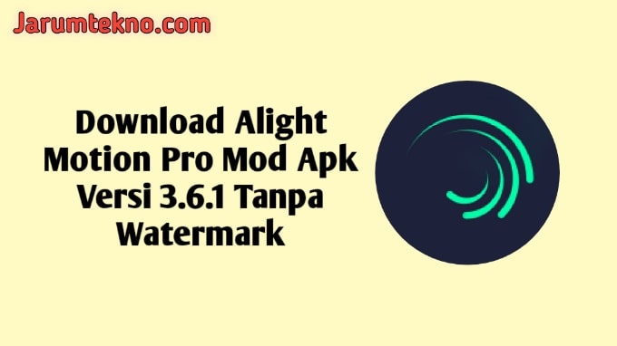 √ Download Alight Motion Pro Mod Apk Versi 3.6.1 Tanpa Watermark
