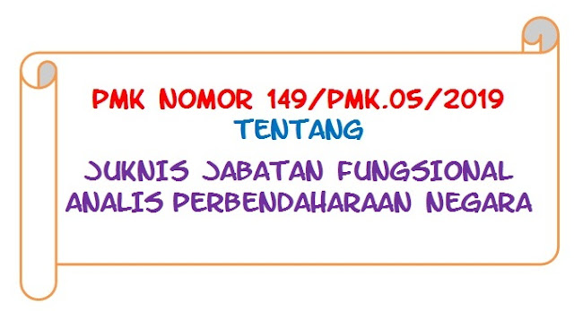  PMK Nomor 149/PMK.05/2019 Tentang Juknis Jabatan Fungsional Analis Perbendaharaan Negara 