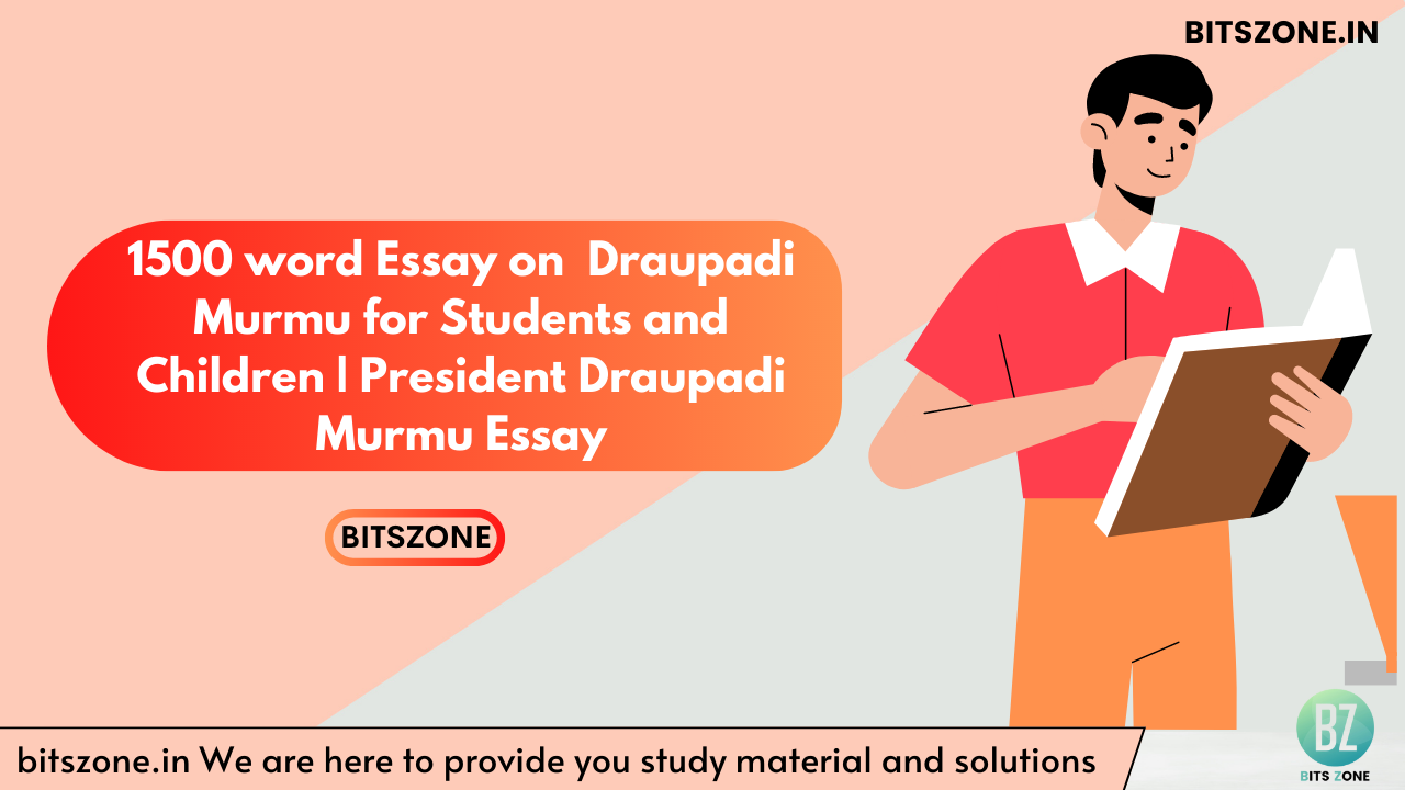 1500 word Essay on  Draupadi Murmu for Students and Children | President Draupadi Murmu Essay