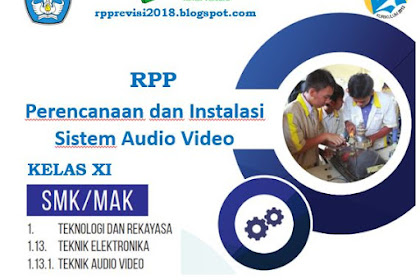RPP Perencanaan dan Instalasi Sistem Audio Video Kelas XI SMK Revisi Terbaru