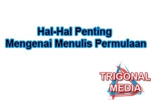 Hal-Hal Penting Mengenai Menulis Permulaan