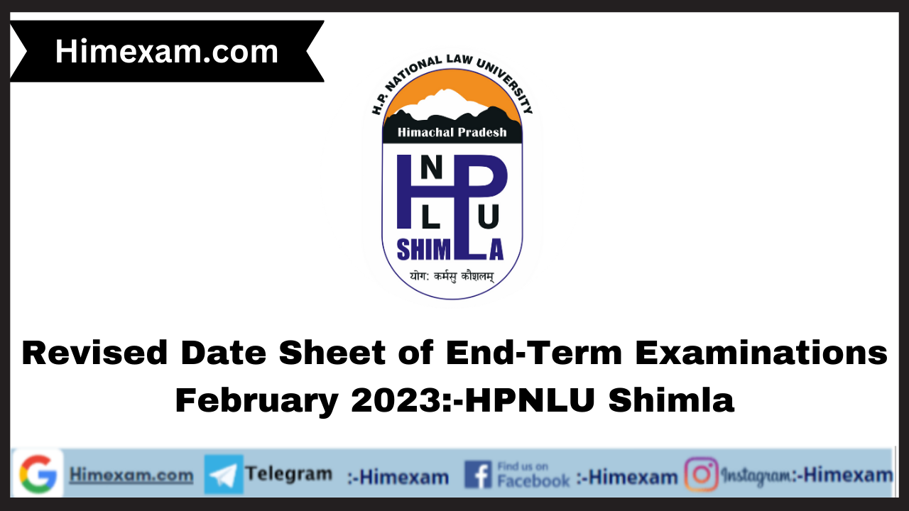 Revised Date Sheet of End-Term Examinations February 2023:-HPNLU Shimla