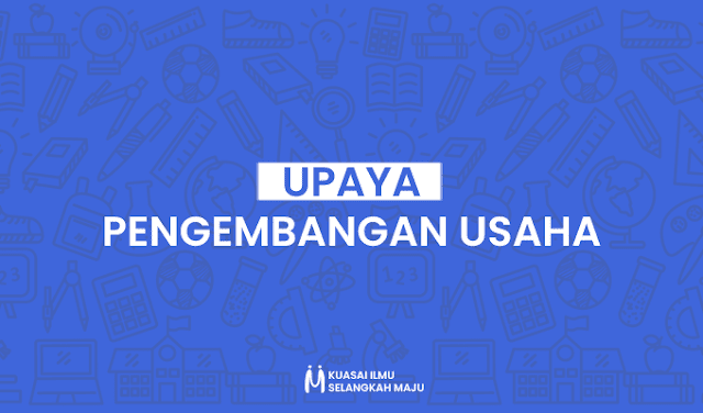 Pengembangan Usaha, Upaya Pengembangan Usaha, Upaya Pengembangan Usaha dan Contohnya