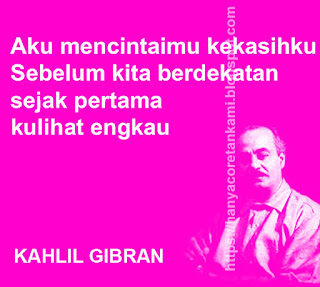 Cinta Itu Memang Tidak Harus Memiliki, Simak Kata-Kata Cinta Dari Kahlil Gibran