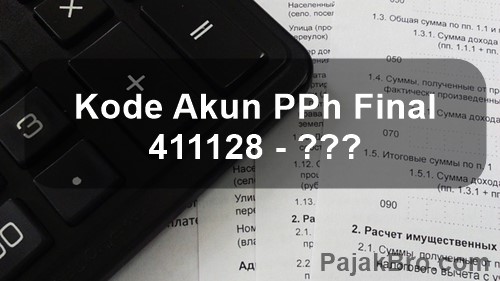 Kode Pajak 411128 PPh Pasal 4 Ayat 2 Final