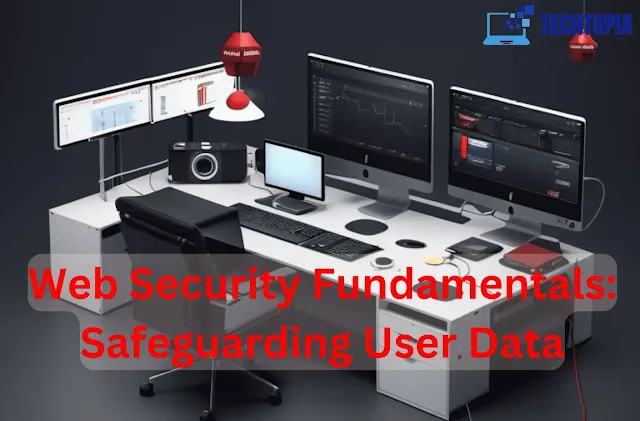 Web Security Fundamentals: Safeguarding User Data