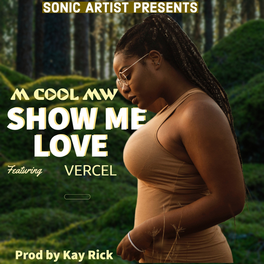 "Show_me_love" by m cool mw ft vercel|| Prod:kay rick