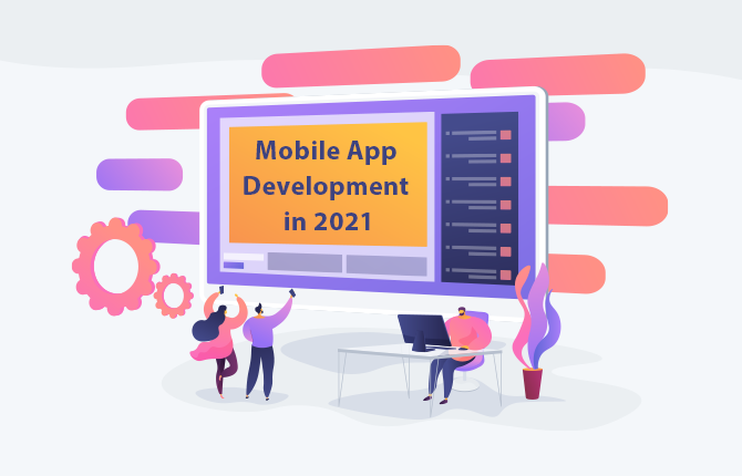 How to perform unbeatable mobile app development in 2021