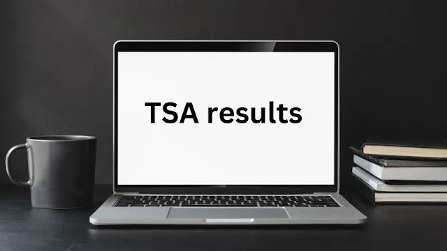 TSA RESULTS 2023: when do tsa results come out