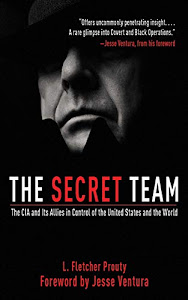 The Secret Team: The CIA and Its Allies in Control of the United States and the World (English Edition)