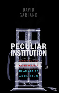 Peculiar Institution – America`s Death Penalty in an Age of Abolition