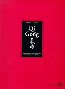 Qi Gong. Ein praxisbezogenes Lehrbuch über eine uralte chinesische Heilkunst