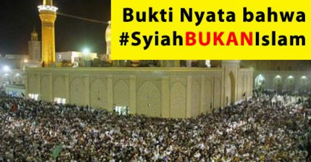 Peristiwa Wukuf di Karbala Bukti Nyata Syiah Bukan Islam, Ayo Share Sebanyak-banyaknya! 