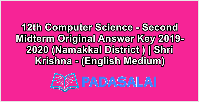 12th Computer Science - Second Midterm Original Answer Key 2019-2020 (Namakkal District ) | Shri Krishna - (English Medium)