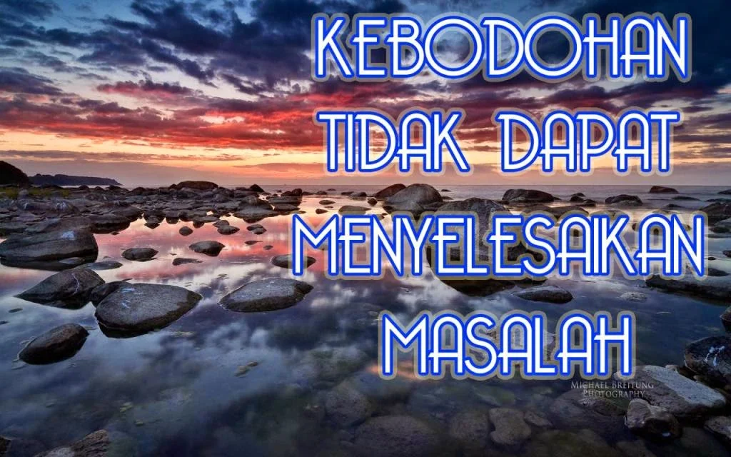 Kebodohan Tidak Dapat menyelesaikan masalah