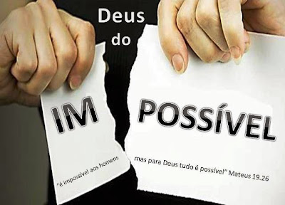 Resultado de imagem para deus do impossivel