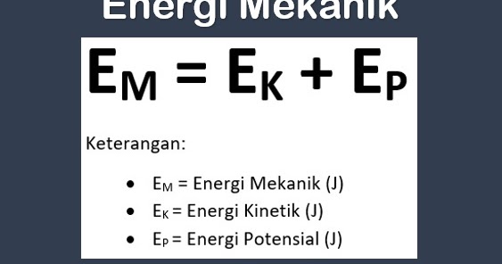 Energi Mekanik: Pengertian, Rumus, Contoh Soal (Lengkap) | Fisika